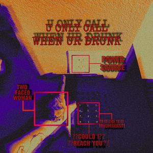 u only call when ur drunk (Explicit)