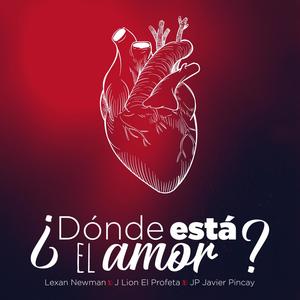 ¿Dónde Está el Amor? (feat. J Lion El Profeta & JP Javier Pincay)