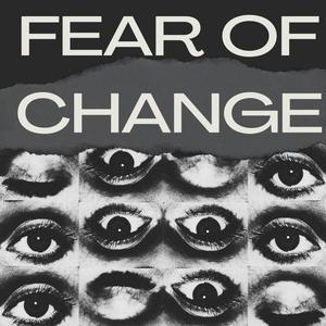 Fear Of Change (Explicit)