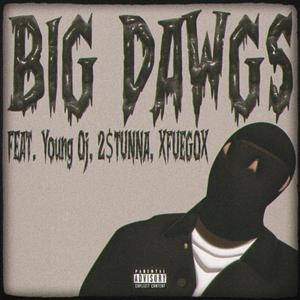 Big Dawgs (feat. Young Oj, 2$TUNNA & XFUEGOX) [Explicit]