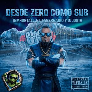 DESDE ZERO COMO SUB (feat. Tabernario & DJ Jonta|Explicit)
