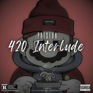 420 (Interlude) (feat. Preston CPT) (Explicit)