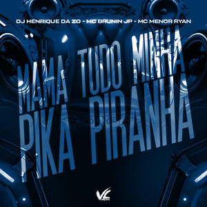 Mama Tudo Minha Pika Sua Piranha (Explicit)