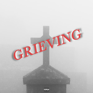 GRIEVING (Explicit)