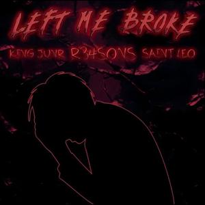 LEFT ME BROKE (feat. King Junr & XaintLeo) (Sped Up Version)