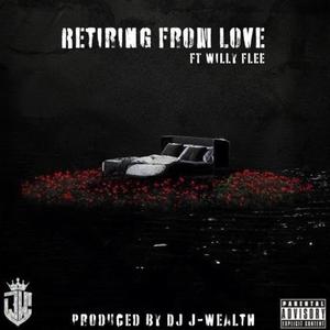 Retiring From Love (feat. Willy Flee) (Explicit)