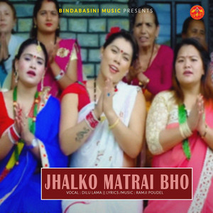 Jhalko Matrai Bho