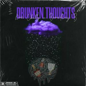 Drunken Thoughts(feat. Broadway B) (Explicit)