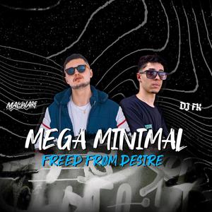 Mega Minimal Freed from Desire (DJ Malware Remix) [Explicit]