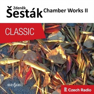 Zdeněk Šesták: Chamber Works II