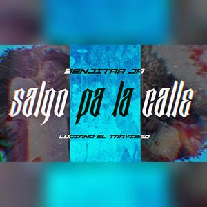 Salgo Pa' La Calle (feat. Benjitaa Jr & Lucianito El Travieso)