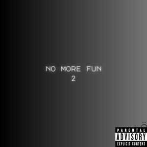 No more fun 2 (Explicit)