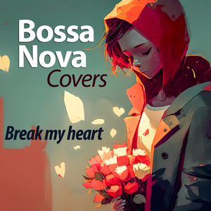 Bossa Nova Covers - Break My Heart