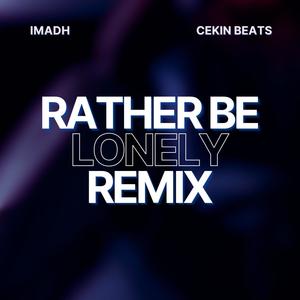 Rather Be Lonely (Cekin Remix)