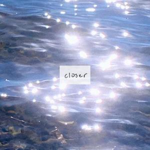 Closer