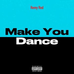 Make You Dance (feat. Remy Red) (Explicit)