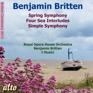 Britten: Spring Symphony; Four Sea Interludes; Simple Symphony