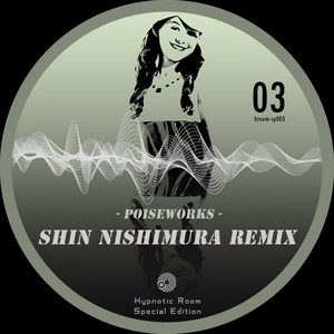 Poiseworks (Shin Nishimura Remix)