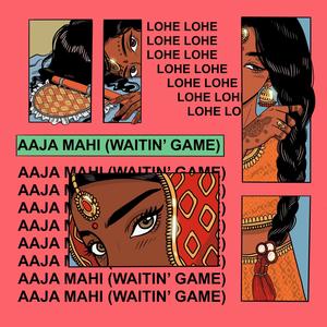 Aaja Mahi (Waitin' Game)