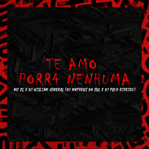 Te Amo Porr4 Nenhuma (Explicit)