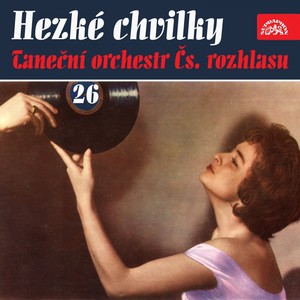 Hezké chvilky taneční orchestr čs. Rozhlasu 26