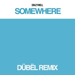 Somewhere (Dübël Remix)