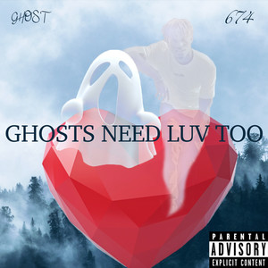 Ghosts Need Luv Too (Explicit)