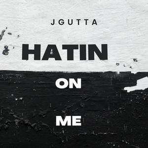 Hatin on me (Explicit)