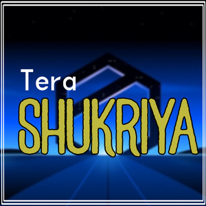 Tera Shukriya