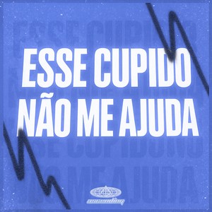 Esse Cupido Não Me Ajuda (Explicit)
