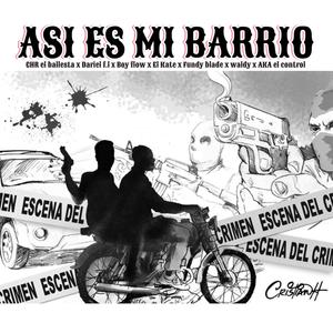 ASI ES MI BARRIO (feat. Dariel F.L, Blow Flow, Waldy, El Kate, Fundy Blade, AKA El Control & FVM La Voz) (Explicit)