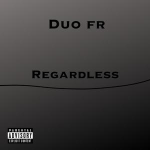 Regardless (Explicit)