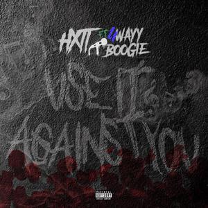 Use It Against You (feat. 4Wayy Boogie) (Explicit)