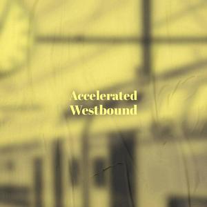 Accelerated Westbound