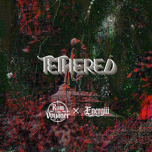 TETHERED (feat. RumTheVoyager)