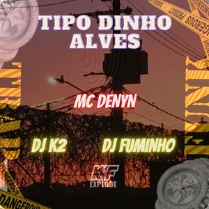 Tipo Dinho Alves (Explicit)