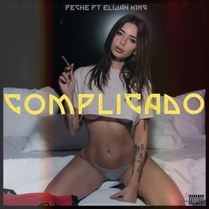 Complicado (feat. Elijah King) [Explicit]