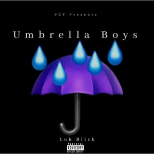 Umbrella Boys (Letter 2 True) (Explicit)