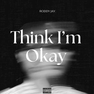 Think I'm Okay (Explicit)