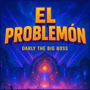 Darly the big boss - El Problemon (Explicit)