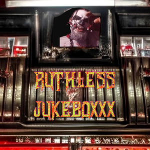 RUTHLESS JUKEBOXXX (Explicit)