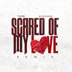 Scared Of My Love (feat. K U E N A N E) [Remix] [Explicit]