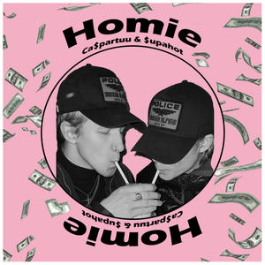 Homie(feat. $upahot) (Explicit)