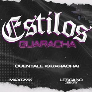 Cuentale (Guaracha) (feat. LESCANO DEEJAY)