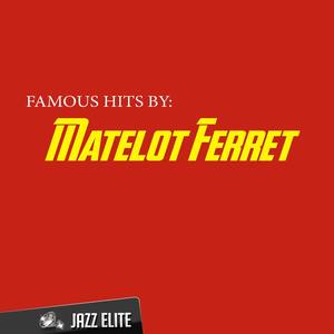 Famous Hits By Matelot Ferret