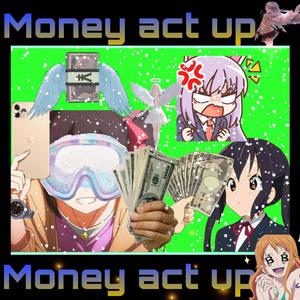MONEY ACT UP (Explicit)