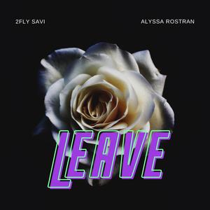 LEAVE(feat. Alyssa Rostran) (Explicit)