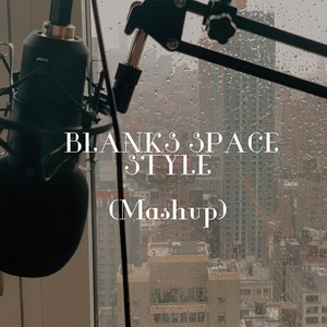 Blank Space + Style (Mashup)