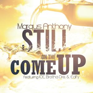 Still On The Come Up (feat. ICE, Brotha Dre & Edify)