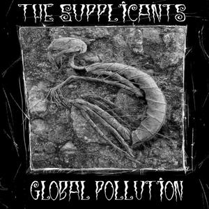 The Supplicants Present Global Pollution, Vol. 01